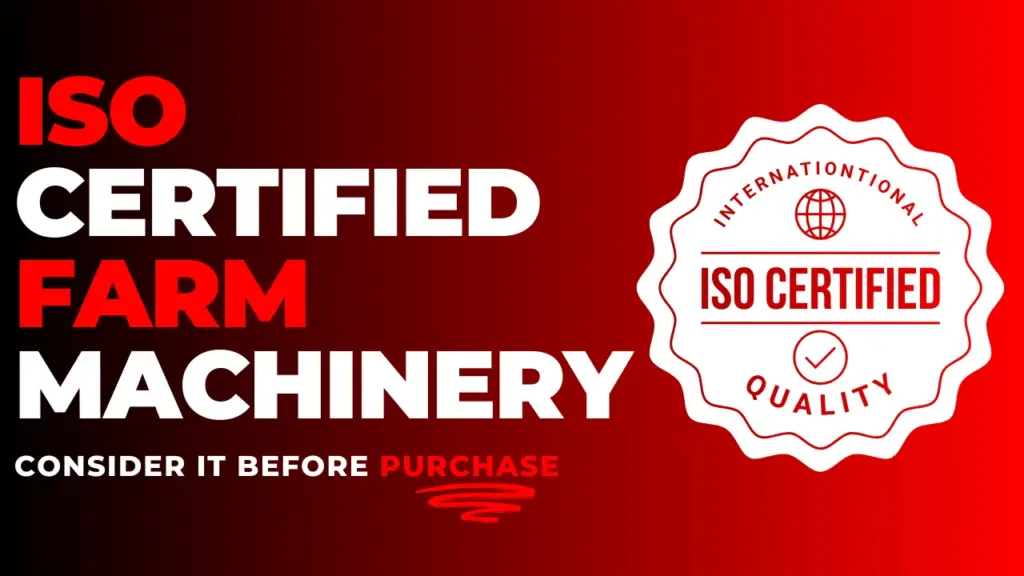 ISO CERTIFIED FARM MACHINERY