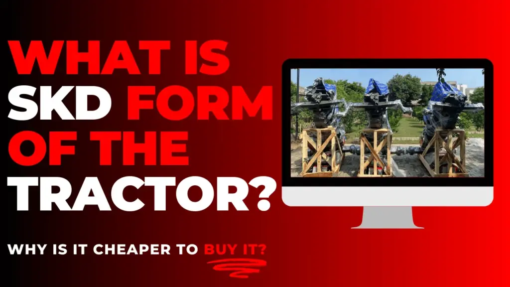 What is SKD Form of the Tractor?