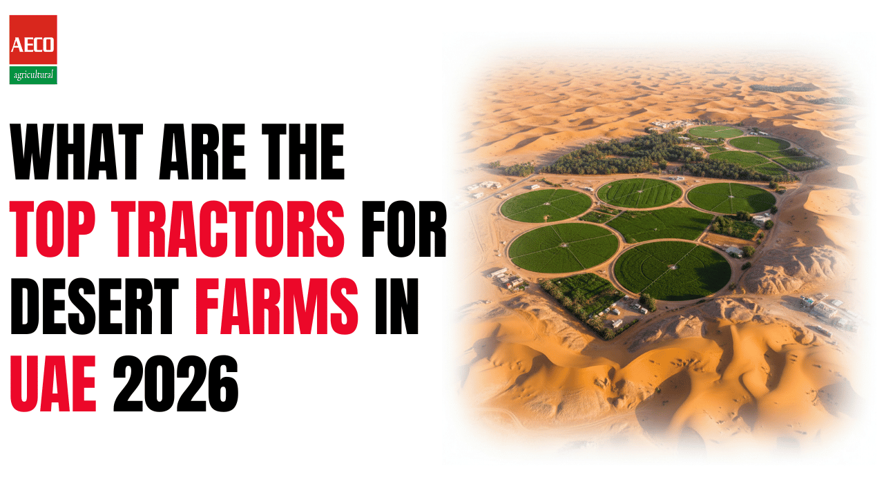 Top tractors for desert farms in uae